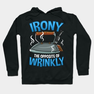 Funny Irony The Opposite of Wrinkly Sarcastic Pun Hoodie